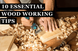 10 Essential Woodworking Tips